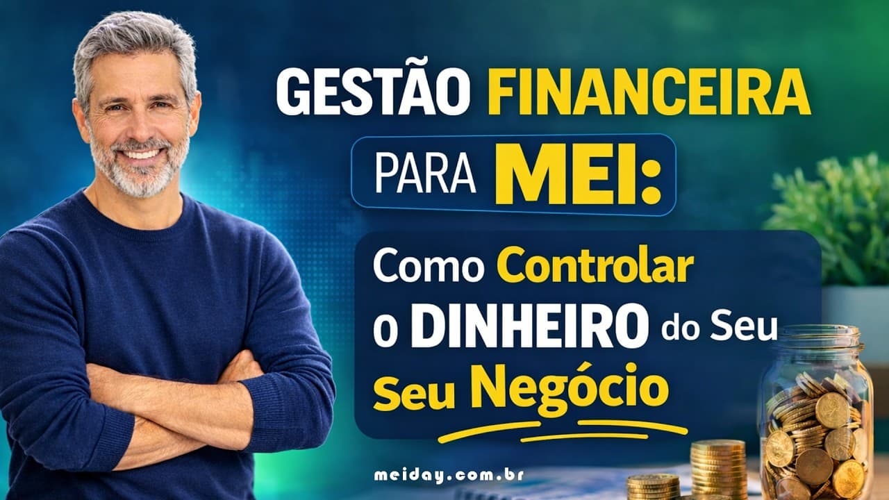 Thumbnail: Gestão Financeira para MEI: Como Controlar o Dinheiro do Seu Negócio